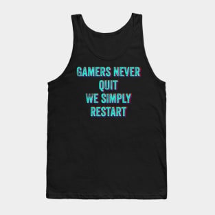 Gamers Never Quit We Simply Restart Tank Top